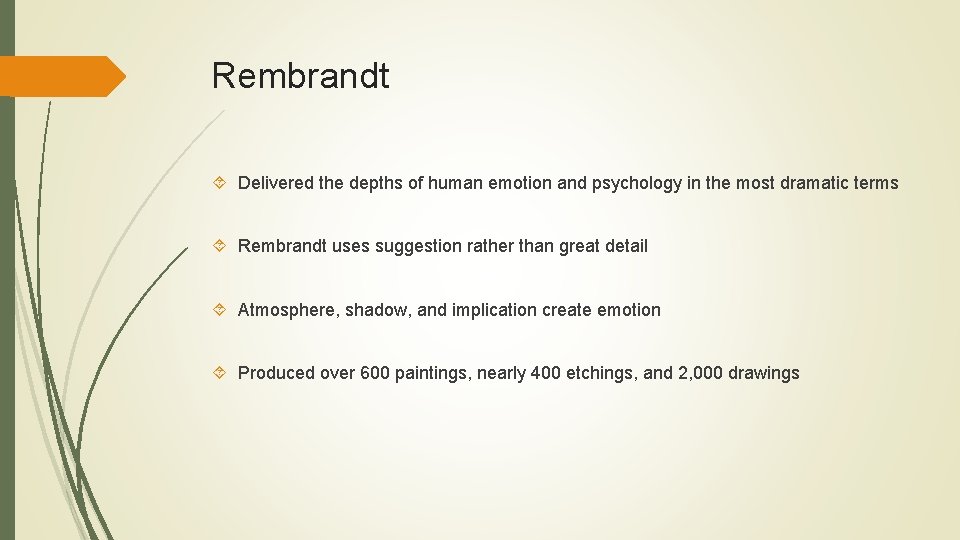 Rembrandt Delivered the depths of human emotion and psychology in the most dramatic terms