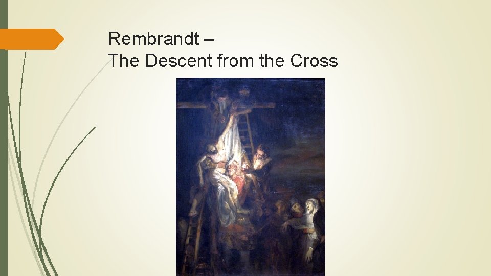 Rembrandt – The Descent from the Cross 