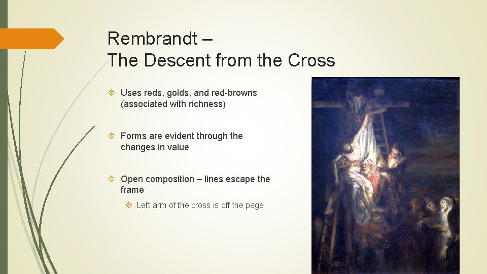 Rembrandt – The Descent from the Cross Uses reds, golds, and red-browns (associated with