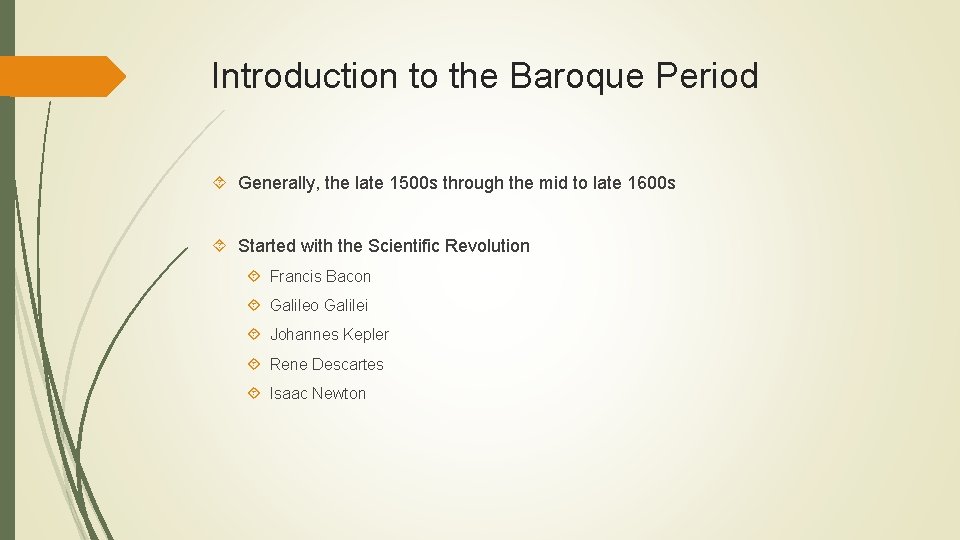 Introduction to the Baroque Period Generally, the late 1500 s through the mid to