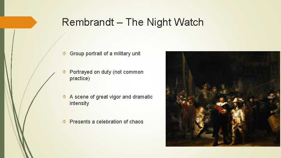 Rembrandt – The Night Watch Group portrait of a military unit Portrayed on duty