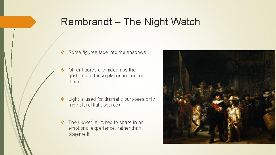 Rembrandt – The Night Watch Some figures fade into the shadows Other figures are