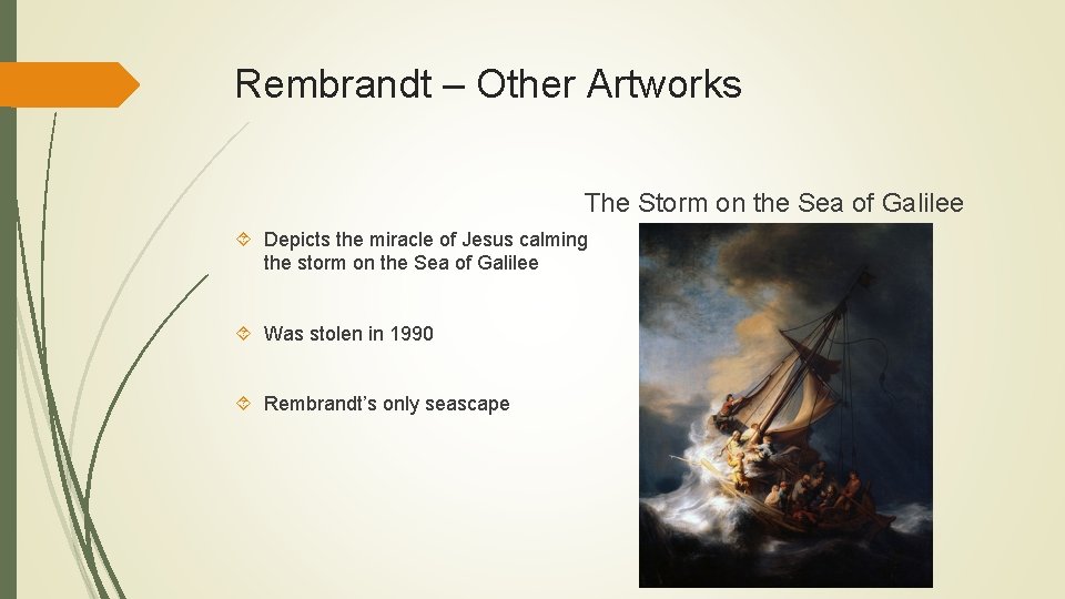 Rembrandt – Other Artworks The Storm on the Sea of Galilee Depicts the miracle