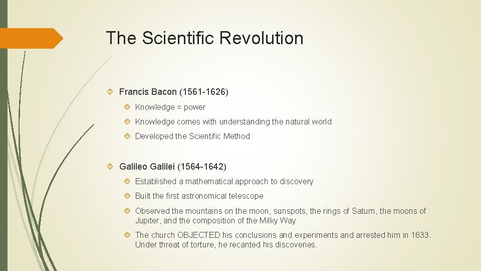 The Scientific Revolution Francis Bacon (1561 -1626) Knowledge = power Knowledge comes with understanding