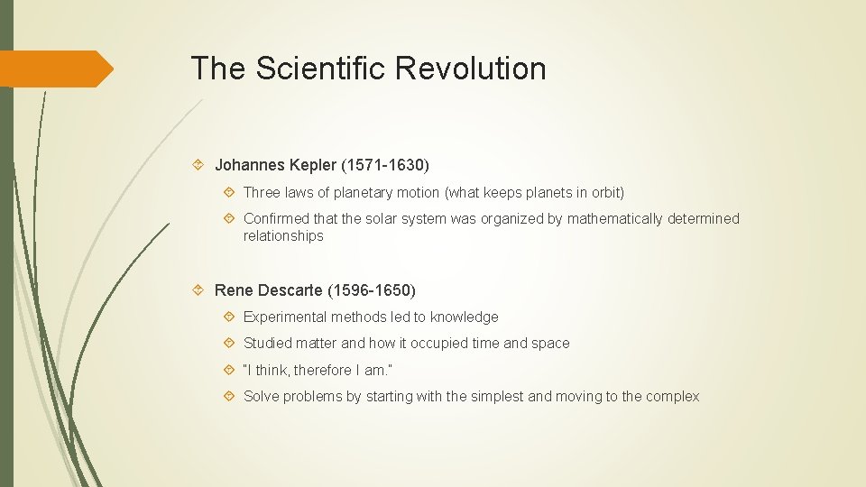 The Scientific Revolution Johannes Kepler (1571 -1630) Three laws of planetary motion (what keeps