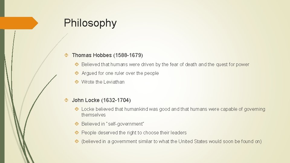 Philosophy Thomas Hobbes (1588 -1679) Believed that humans were driven by the fear of