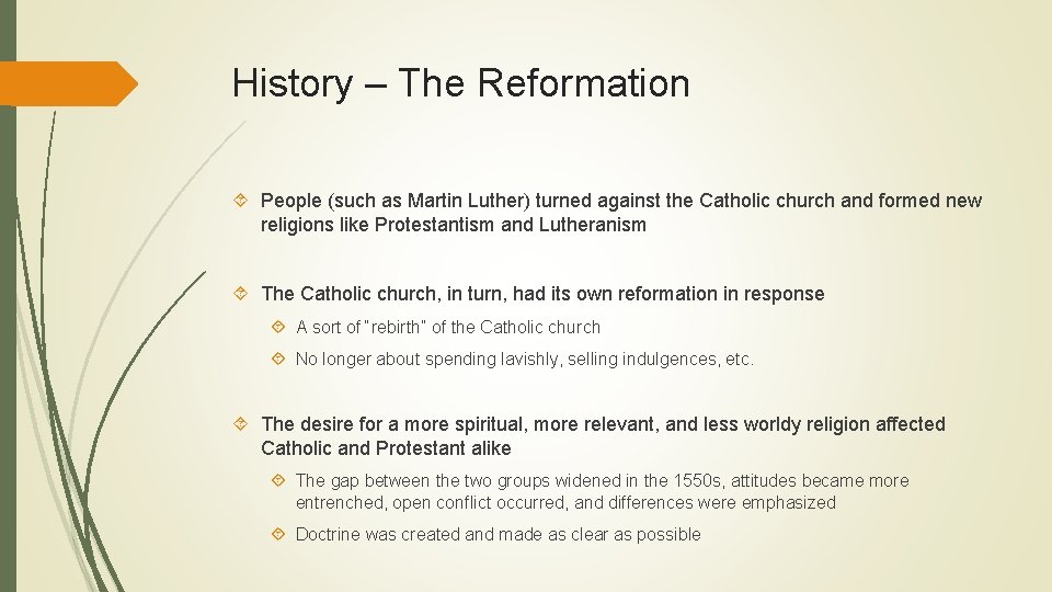 History – The Reformation People (such as Martin Luther) turned against the Catholic church