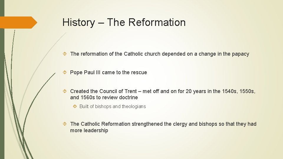 History – The Reformation The reformation of the Catholic church depended on a change