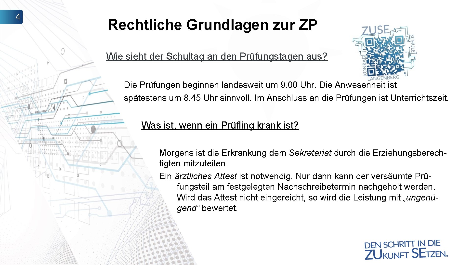 4 Rechtliche Grundlagen zur ZP Wie sieht der Schultag an den Prüfungstagen aus? Die
