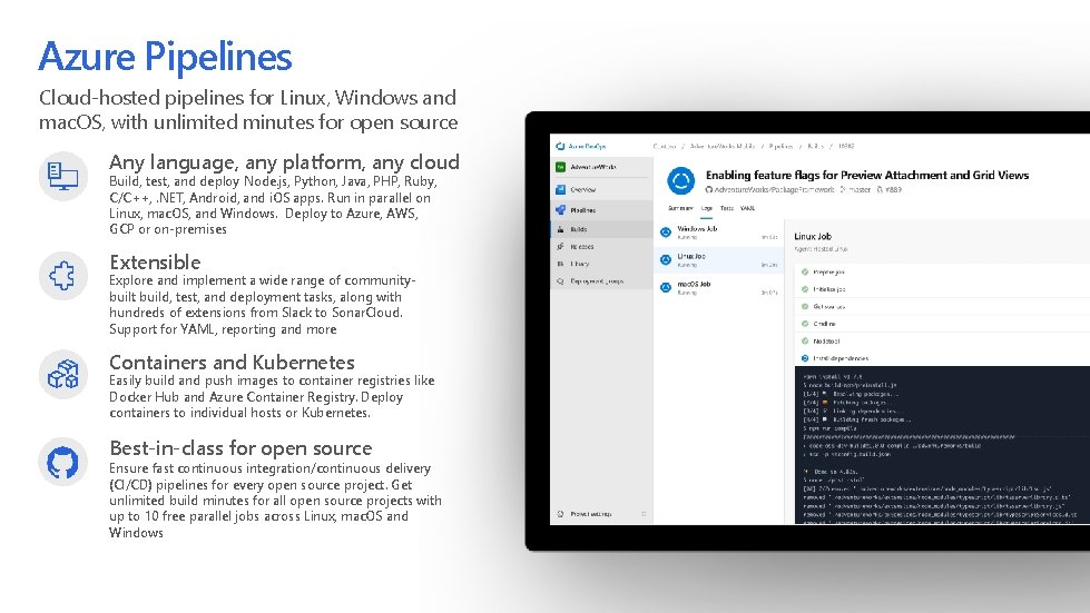 Azure Pipelines Cloud-hosted pipelines for Linux, Windows and mac. OS, with unlimited minutes for