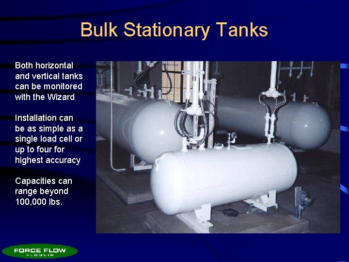 Bulk Stationary Tanks Both horizontal and vertical tanks can be monitored with the Wizard