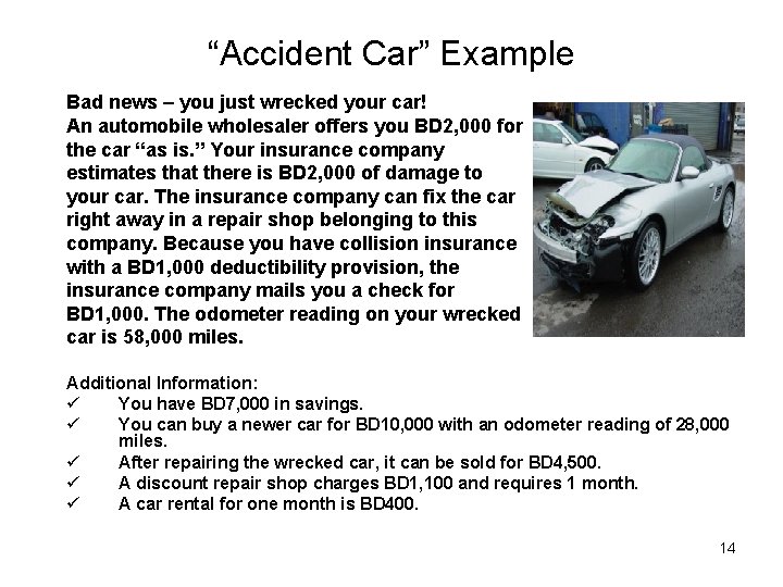 “Accident Car” Example Bad news – you just wrecked your car! An automobile wholesaler