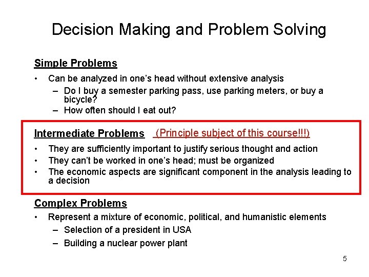 Decision Making and Problem Solving Simple Problems • Can be analyzed in one’s head