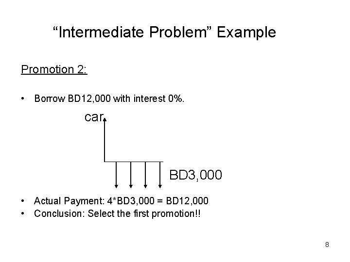 “Intermediate Problem” Example Promotion 2: • Borrow BD 12, 000 with interest 0%. car