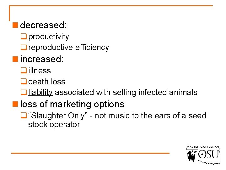 n decreased: q productivity q reproductive efficiency n increased: q illness q death loss