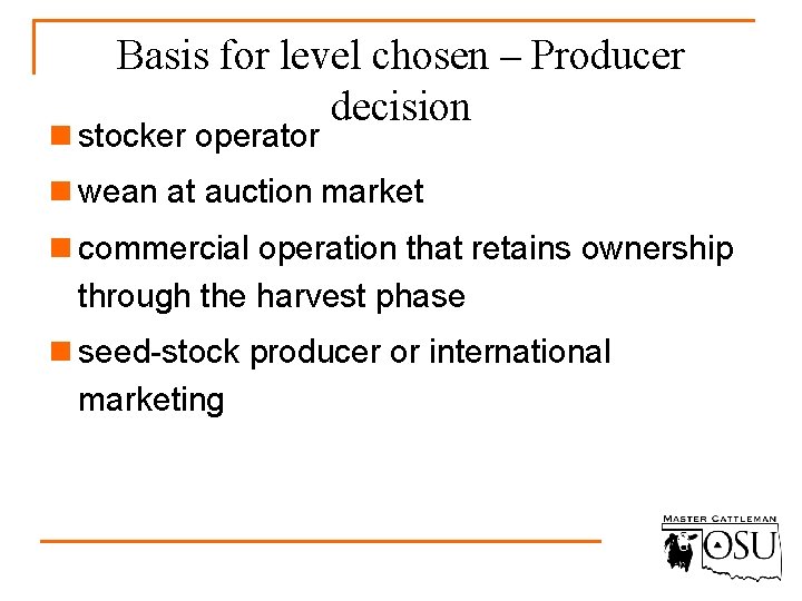 Basis for level chosen – Producer decision n stocker operator n wean at auction