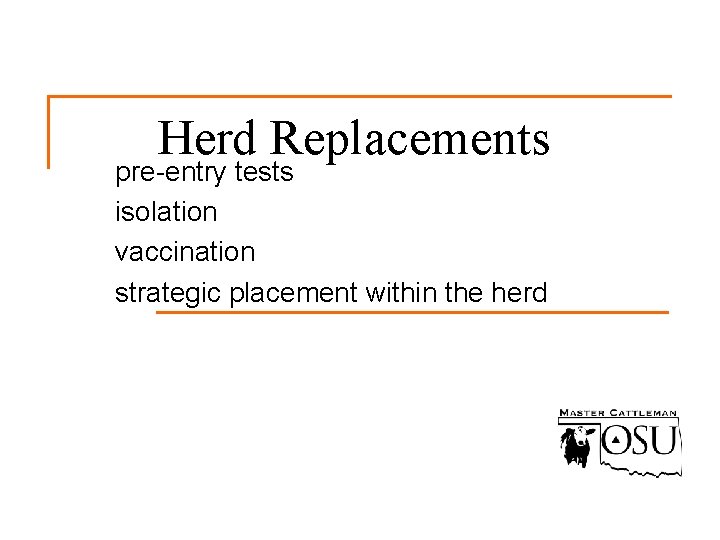 Herd Replacements pre-entry tests isolation vaccination strategic placement within the herd 