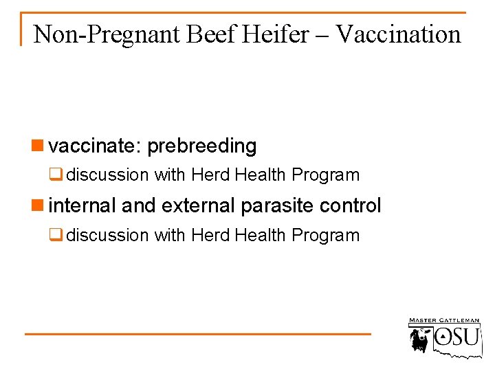 Non-Pregnant Beef Heifer – Vaccination n vaccinate: prebreeding q discussion with Herd Health Program