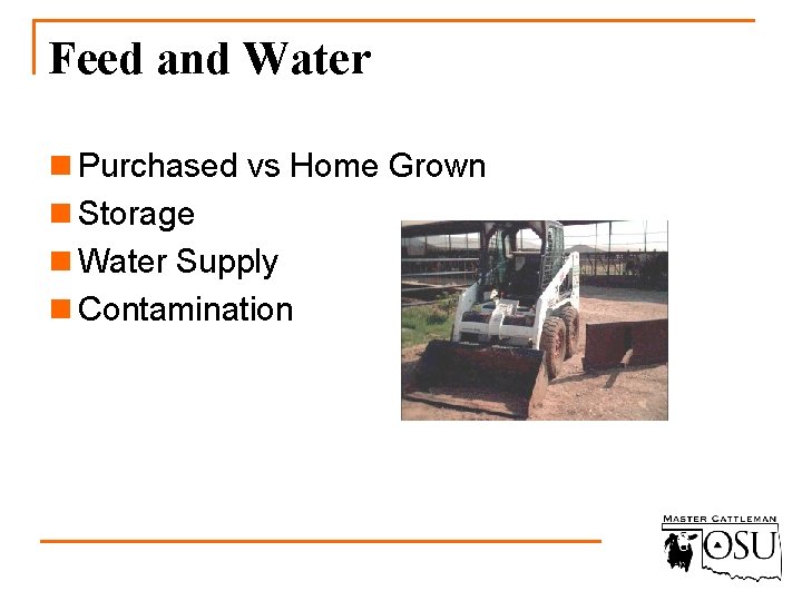 Feed and Water n Purchased vs Home Grown n Storage n Water Supply n
