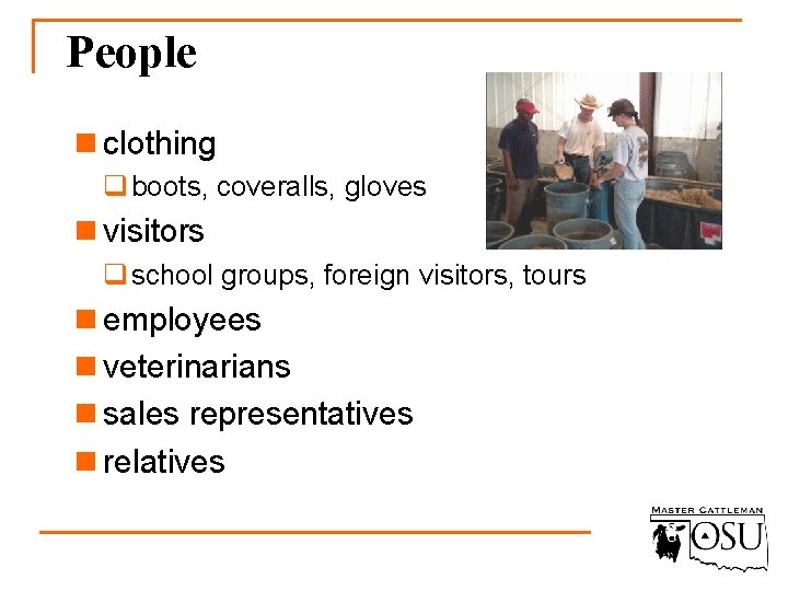 People n clothing q boots, coveralls, gloves n visitors q school groups, foreign visitors,