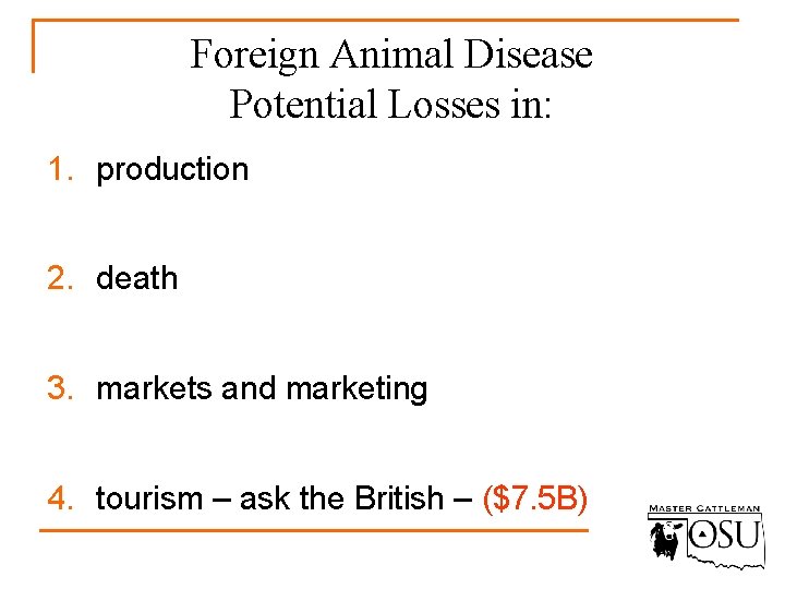 Foreign Animal Disease Potential Losses in: 1. production 2. death 3. markets and marketing