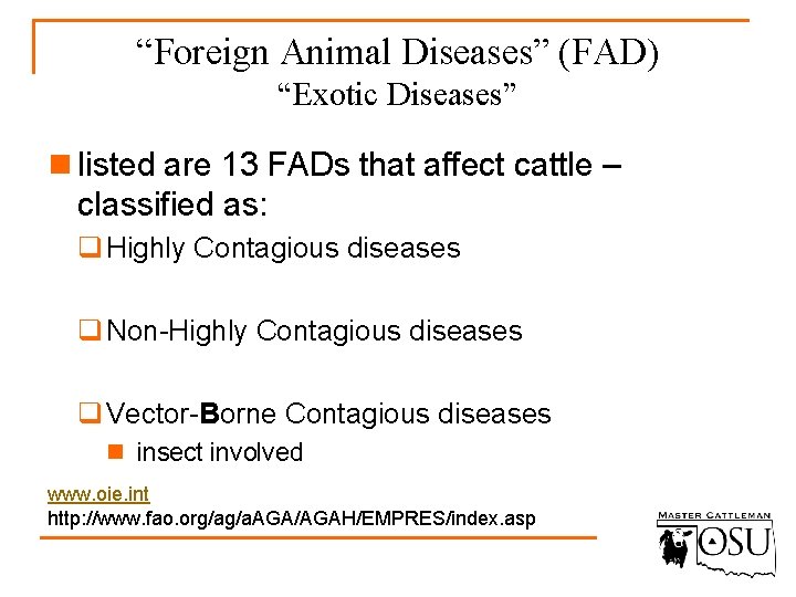 “Foreign Animal Diseases” (FAD) “Exotic Diseases” n listed are 13 FADs that affect cattle