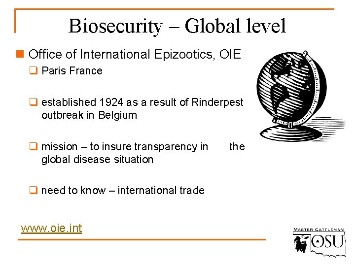 Biosecurity – Global level n Office of International Epizootics, OIE q Paris France q