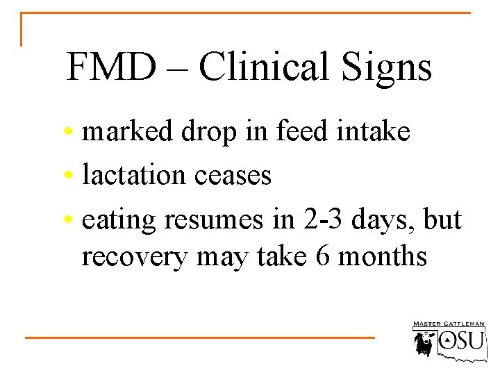 FMD – Clinical Signs • marked drop in feed intake • lactation ceases •