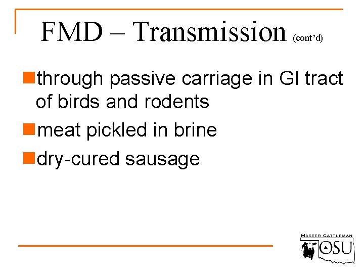 FMD – Transmission (cont’d) nthrough passive carriage in GI tract of birds and rodents