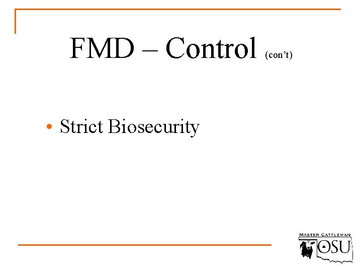 FMD – Control • Strict Biosecurity (con’t) 