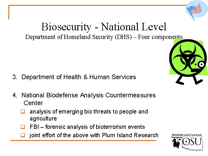 Biosecurity - National Level Department of Homeland Security (DHS) – Four components 3. Department