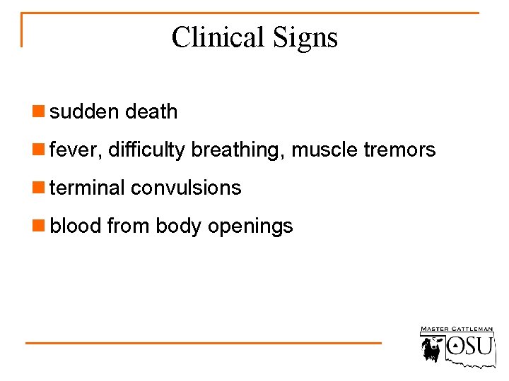 Clinical Signs n sudden death n fever, difficulty breathing, muscle tremors n terminal convulsions