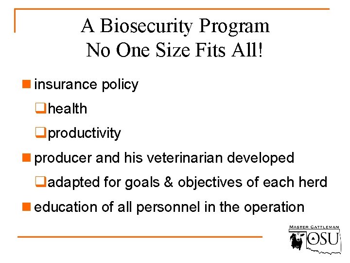 A Biosecurity Program No One Size Fits All! n insurance policy qhealth qproductivity n