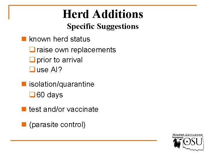 Herd Additions Specific Suggestions n known herd status q raise own replacements q prior