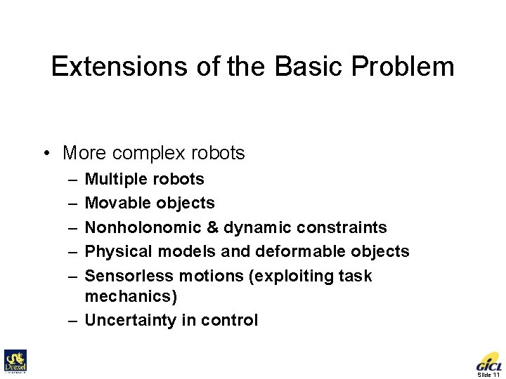 Extensions of the Basic Problem • More complex robots – – – Multiple robots