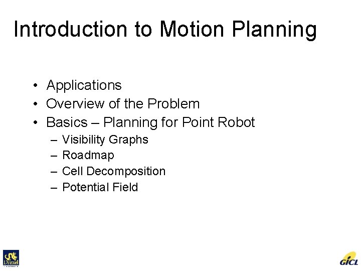 Introduction to Motion Planning • Applications • Overview of the Problem • Basics –