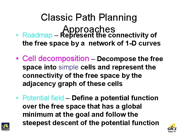  • Classic Path Planning Approaches Roadmap – Represent the connectivity of the free