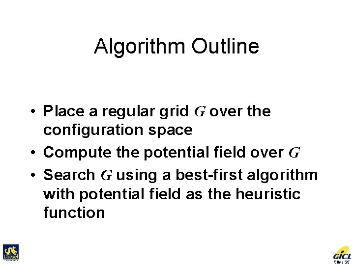 Algorithm Outline • Place a regular grid G over the configuration space • Compute