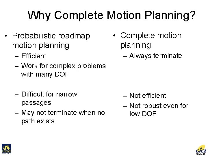 Why Complete Motion Planning? • Probabilistic roadmap motion planning • Complete motion planning –