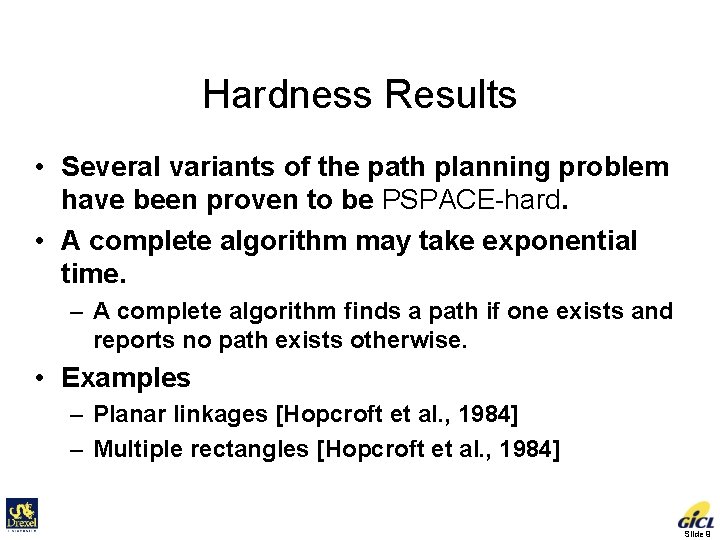 Hardness Results • Several variants of the path planning problem have been proven to