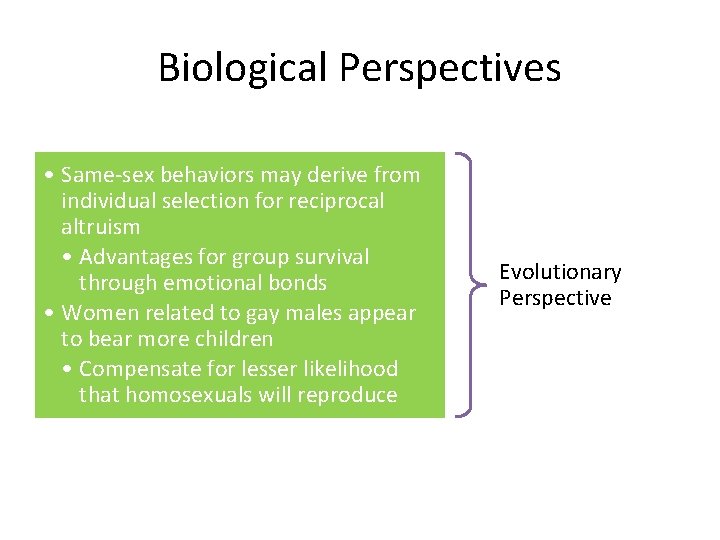 Biological Perspectives • Same-sex behaviors may derive from individual selection for reciprocal altruism •