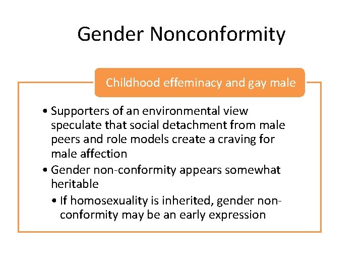 Gender Nonconformity Childhood effeminacy and gay male • Supporters of an environmental view speculate