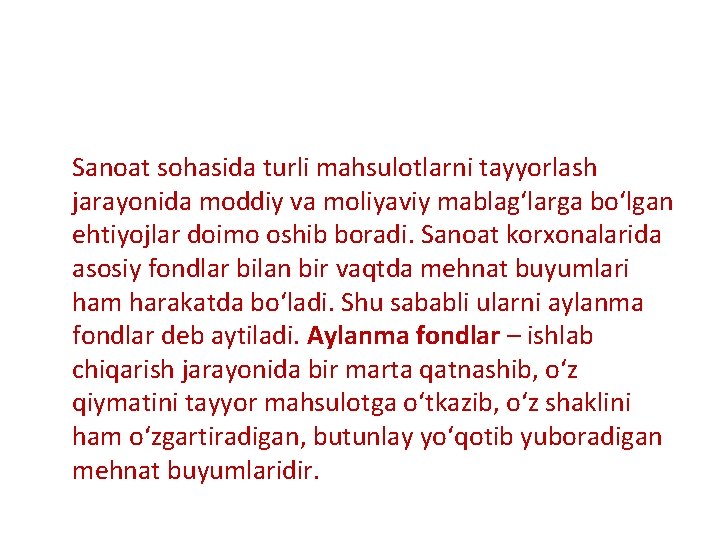 Sanoat sohasida turli mahsulotlarni tayyorlash jarayonida moddiy va moliyaviy mablag‘larga bo‘lgan ehtiyojlar doimo oshib