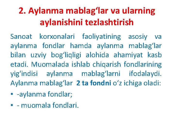 2. Aylanma mablag‘lar va ularning aylanishini tezlashtirish Sanoat korxonalari faoliyatining asosiy va aylanma fondlar