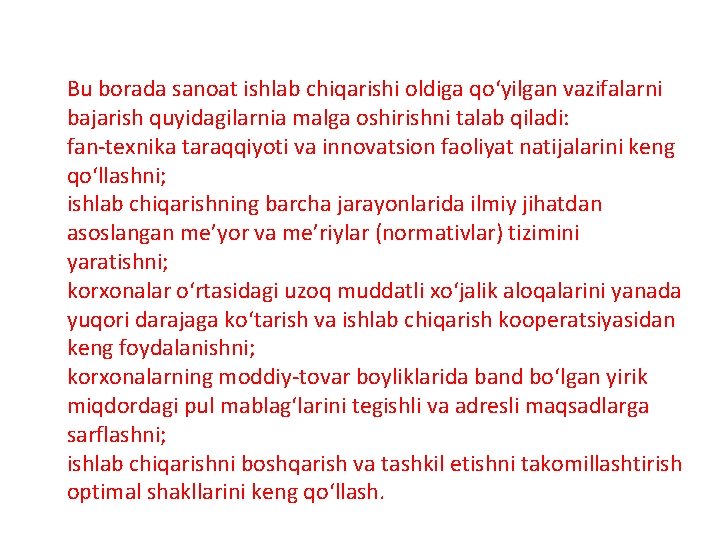 Bu borada sanoat ishlab chiqarishi oldiga qo‘yilgan vazifalarni bajarish quyidagilarnia malga oshirishni talab qiladi: