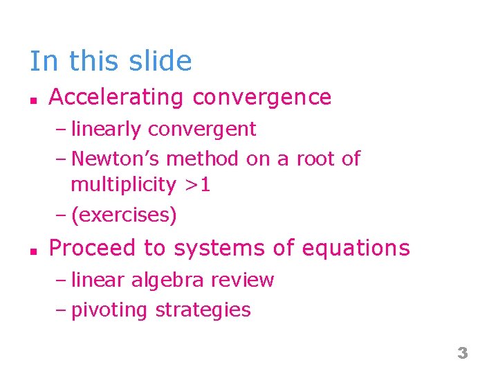 In this slide n Accelerating convergence – linearly convergent – Newton’s method on a