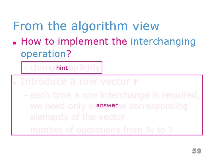 From the algorithm view n How to implement the interchanging operation? – changehint implicitly