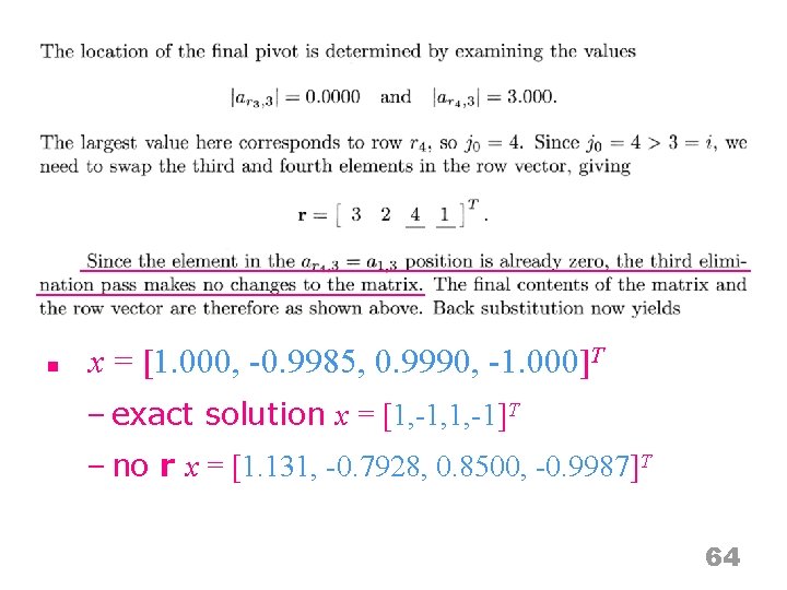 n x = [1. 000, -0. 9985, 0. 9990, -1. 000]T – exact solution