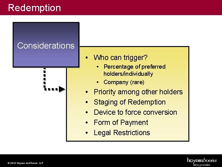 Redemption Considerations • Who can trigger? • Percentage of preferred holders/individually • Company (rare)