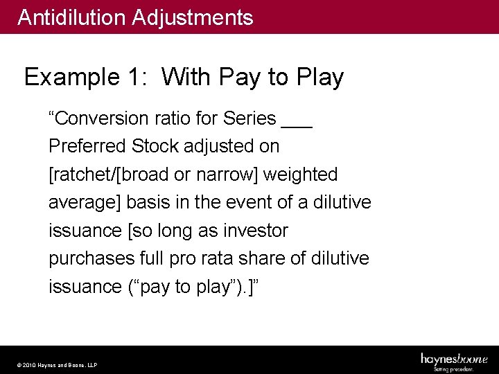 Antidilution Adjustments Example 1: With Pay to Play “Conversion ratio for Series ___ Preferred